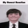 My honest reaction (by ) 13