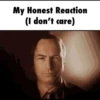 My honest reaction (by ) 20