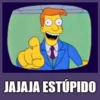 JAJAJA ESTÚPIDO