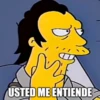 USTED ME ENTIENDE