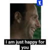 Y. I am just happy for you