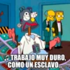TRABAJO MUY DURO. COMO UN ESCLAVO..