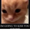 IM GOING TO KISS YOU on the mouth