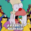 ¡A VER BULTOS, HAGAN ALGO!