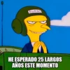 3 BURNS HE ESPERADO 25 LARGOS AÑOS ESTE MOMENTO