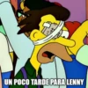 UN POCO TARDE PARA LENNY