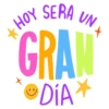 HOY SERA UN GRAN DIA