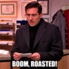 BOOM, ROASTED!