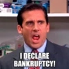 I DECLARE BANKRUPTCY!