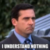 I UNDERSTAND NOTHING