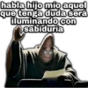 habla hijo mío aquel que tenga duda será iluminando con sabiduría geystay