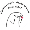Quieres seguir siendo de mi vida? el amor