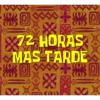 回美+ 回美 X72 HORAS MAS TARDE 0 ☑ 楷 回