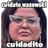 cuidate wazowski geysioy cuidadito