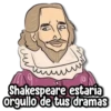 и Shakespeare estaría orgullo de tus dramas