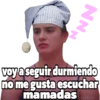 voy a seguir durmiendo no me gusta escuchar mamadas geysioy