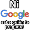 Ni Google sabe quién te preguntó