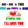 CYAN PURPLE BLUE IF YOU'RE TRUE, I'LL LOVE YOU