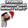 YA PUEDEN IR ENTONANDO "LLEGÓ NAVIDAD Y YO SIN TI"