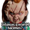 Entonces q mierd4 hacemos?