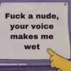 Fuck a nude, your voice makes me wet wholesomeee uwuuu