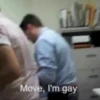 Move, I'm gay