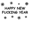 HAPPY NEW FUCKING YEAR