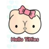 Hello Titties