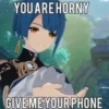 YOU ARE HORNY GIVEME YOUR PHONE
