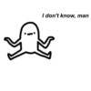 I don't know, man