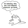 im relaxing. why am i not relaxed anymore. go back. catcrumb