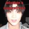 intuición o esquizofrenia