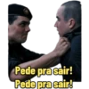 Pede pra sair! Pede pra sair!
