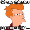 Sé que mientes pero continúa...