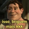 isso, briguem mais kkk