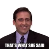 THAT'S WHAT SHE SAID