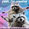 yeah, I'm creative @nocturnaltrashposts I create new problems every day