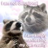 I am not delusional @nocturnaltrashposts I am simply manifesting my own reality