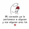 Mi corazón ya le pertenece a alguien y ese alguien eres tú.