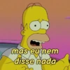 M mas eu nem disse nada
