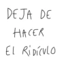 DEJA DE HACER EL RIDÍCULO