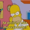 100 ta online e não me responde?