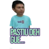 PASTIU DEH GUE...