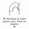P Mi felicidad no tiene precio, pero tiene tu nombre.