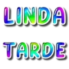 LINDA TARDE