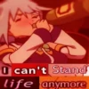O can't Stand life anymore