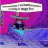 i dont understand what is so hard about cancer, i am already on stage four (6ix9inethis2)