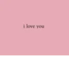 i love you
