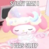 SORRY MANI I WAS SLEEP