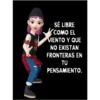 Dolls Tele SÉ LIBRE COMO EL VIENTO Y QUE NO EXISTAN FRONTERAS EN TU PENSAMIENTO.